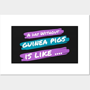 A Day Without Guinea Pigs Is Like .... Posters and Art